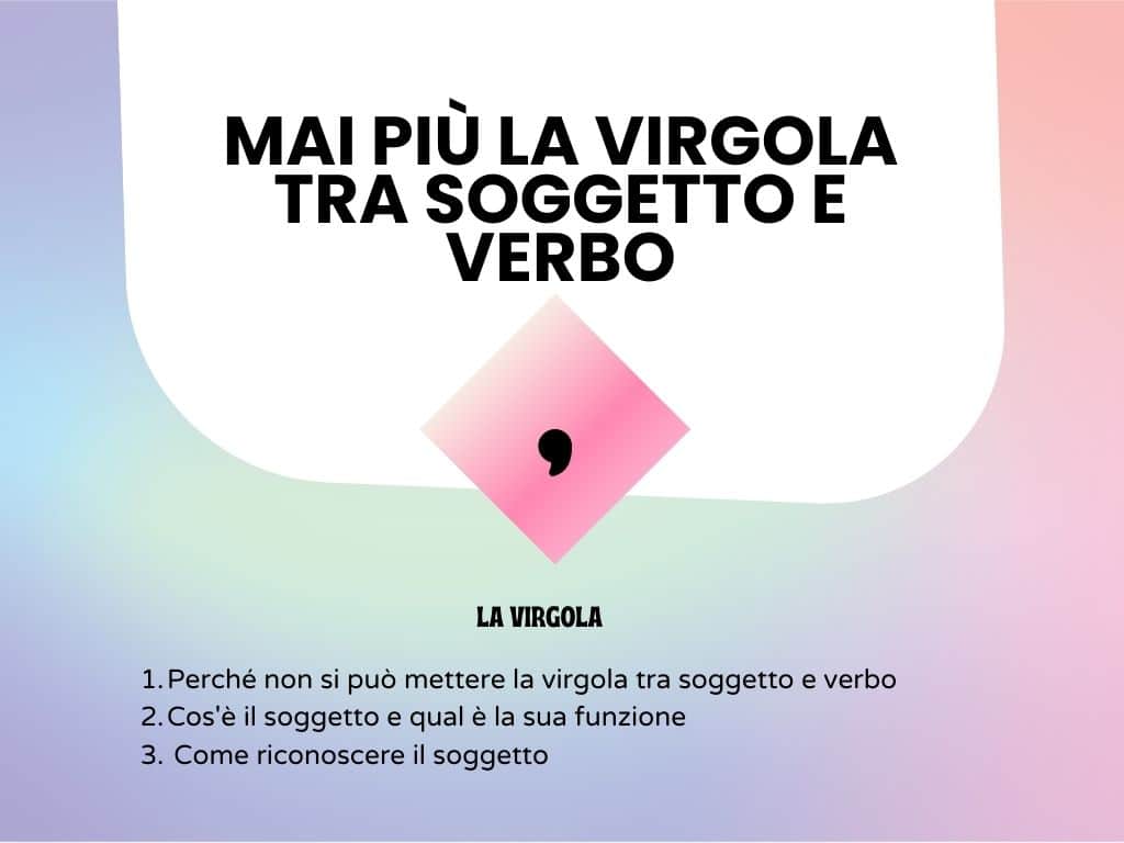 Non mettere la virgola tra soggetto e verbo